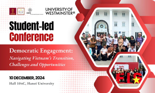 HỘI THẢO SINH VIÊN QUỐC TẾ “DEMOCRATIC ENGAGEMENT: NAVIGATING VIETNAM’S TRANSITION, CHALLENGES, AND OPPORTUNITIES”